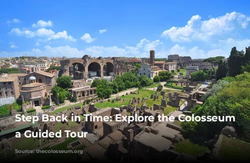 Step Back in Time: Explore the Colosseum with a Guided Tour