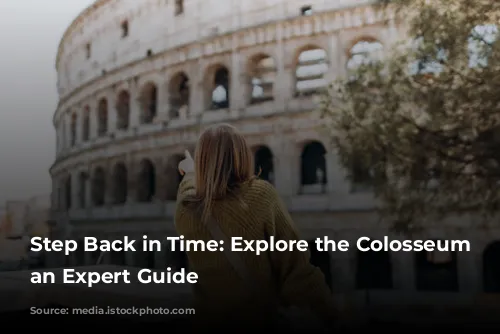 Step Back in Time: Explore the Colosseum with an Expert Guide