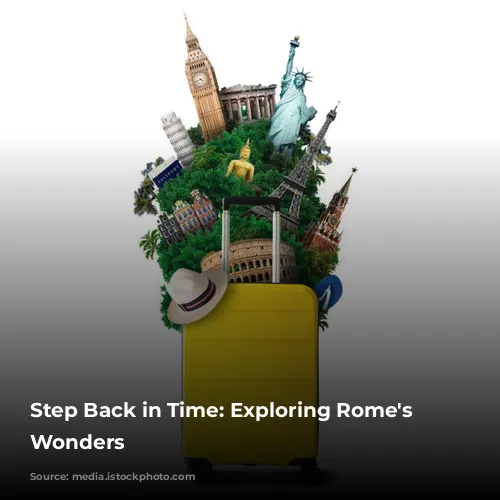 Step Back in Time: Exploring Rome's Ancient Wonders