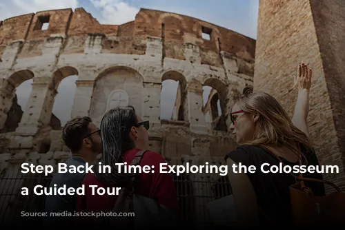 Step Back in Time: Exploring the Colosseum with a Guided Tour