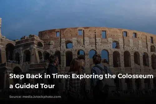 Step Back in Time: Exploring the Colosseum with a Guided Tour