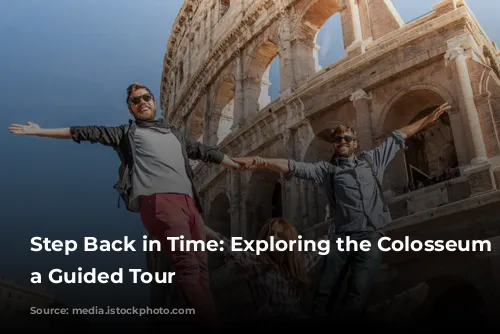 Step Back in Time: Exploring the Colosseum with a Guided Tour