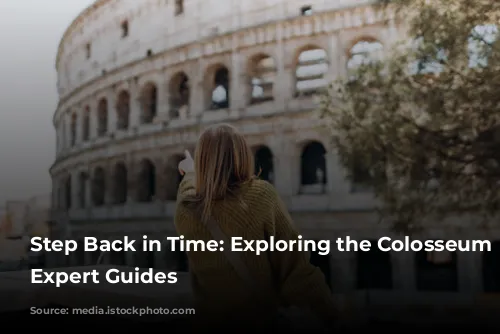 Step Back in Time: Exploring the Colosseum with Expert Guides