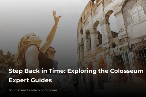 Step Back in Time: Exploring the Colosseum with Expert Guides