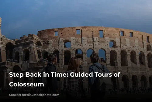 Step Back in Time: Guided Tours of the Colosseum