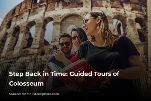 Step Back in Time: Guided Tours of the Colosseum