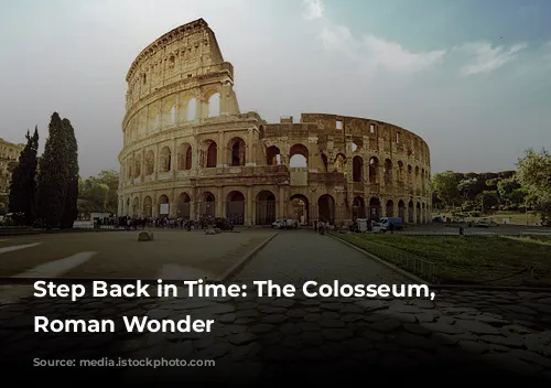 Step Back in Time: The Colosseum, a Roman Wonder