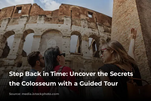 Step Back in Time: Uncover the Secrets of the Colosseum with a Guided Tour