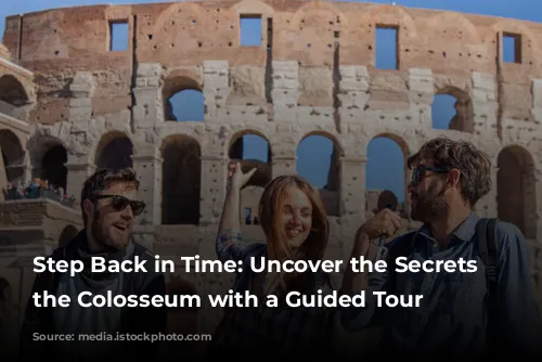 Step Back in Time: Uncover the Secrets of the Colosseum with a Guided Tour