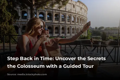 Step Back in Time: Uncover the Secrets of the Colosseum with a Guided Tour