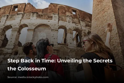 Step Back in Time: Unveiling the Secrets of the Colosseum