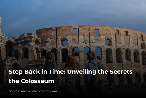 Step Back in Time: Unveiling the Secrets of the Colosseum