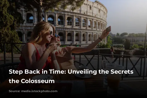 Step Back in Time: Unveiling the Secrets of the Colosseum