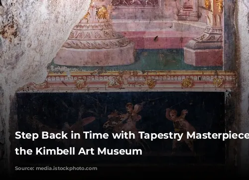 Step Back in Time with Tapestry Masterpieces at the Kimbell Art Museum