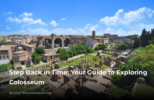 Step Back in Time: Your Guide to Exploring the Colosseum