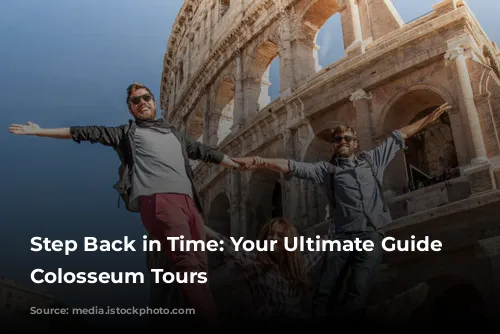 Step Back in Time: Your Ultimate Guide to Colosseum Tours