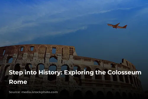 Step into History: Exploring the Colosseum in Rome