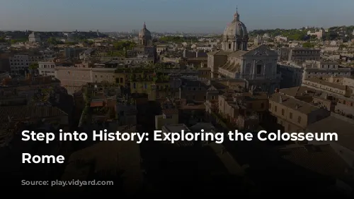 Step into History: Exploring the Colosseum in Rome