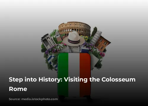 Step into History: Visiting the Colosseum in Rome