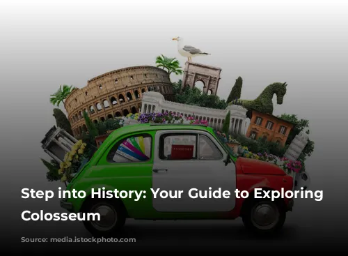 Step into History: Your Guide to Exploring the Colosseum