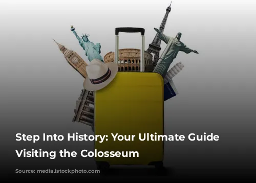 Step Into History: Your Ultimate Guide to Visiting the Colosseum