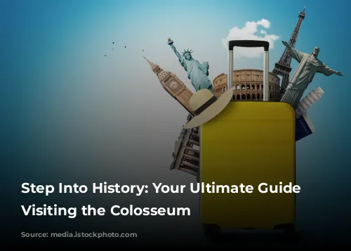 Step Into History: Your Ultimate Guide to Visiting the Colosseum