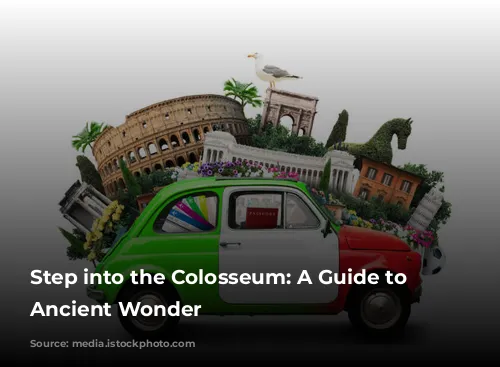 Step into the Colosseum: A Guide to Rome's Ancient Wonder