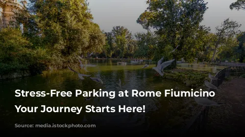 Stress-Free Parking at Rome Fiumicino Airport: Your Journey Starts Here!