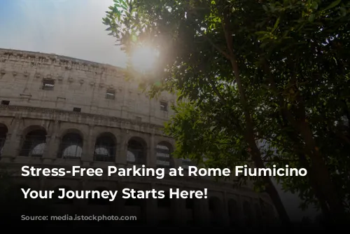 Stress-Free Parking at Rome Fiumicino Airport: Your Journey Starts Here!