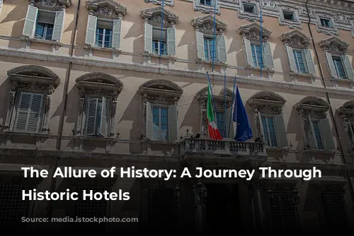 The Allure of History: A Journey Through Rome's Historic Hotels