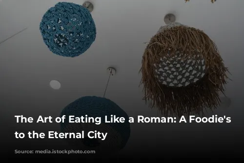 The Art of Eating Like a Roman: A Foodie's Guide to the Eternal City