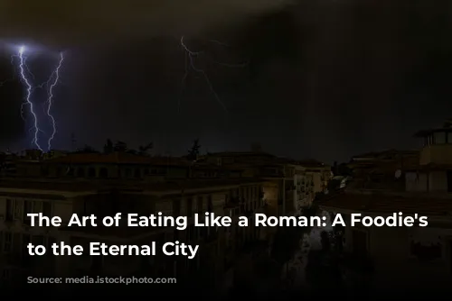 The Art of Eating Like a Roman: A Foodie's Guide to the Eternal City