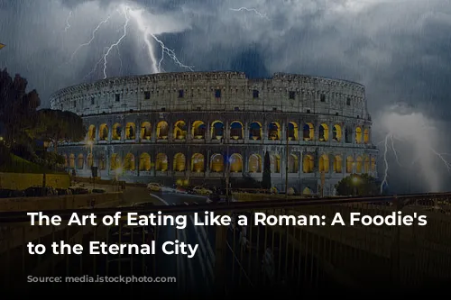 The Art of Eating Like a Roman: A Foodie's Guide to the Eternal City