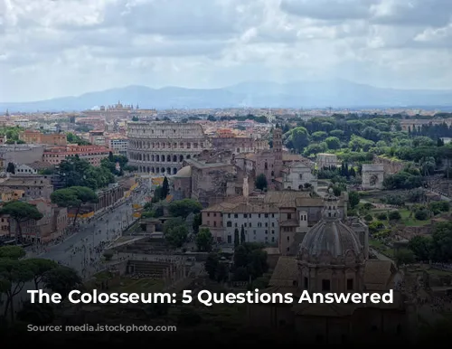 The Colosseum: 5 Questions Answered