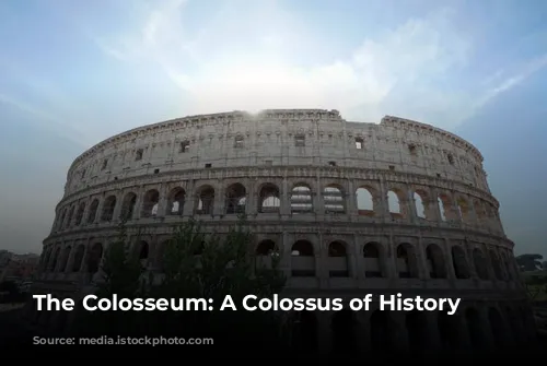 The Colosseum: A Colossus of History