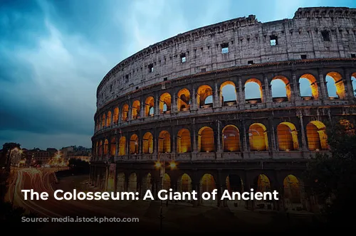 The Colosseum: A Giant of Ancient Rome