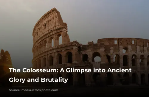 The Colosseum: A Glimpse into Ancient Rome's Glory and Brutality