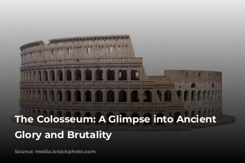 The Colosseum: A Glimpse into Ancient Rome's Glory and Brutality