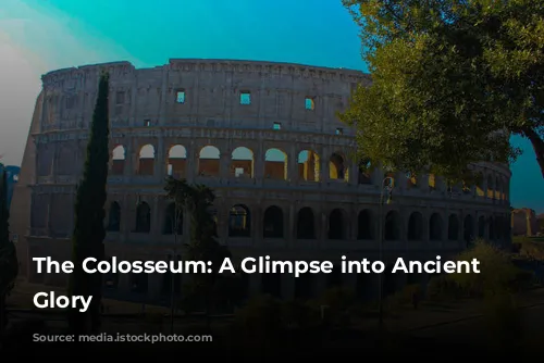 The Colosseum: A Glimpse into Ancient Rome's Glory