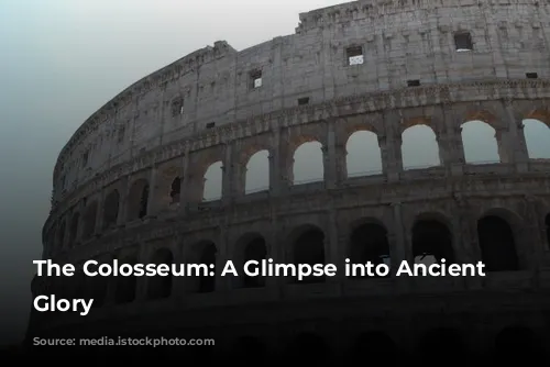 The Colosseum: A Glimpse into Ancient Rome's Glory