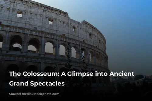 The Colosseum: A Glimpse into Ancient Rome's Grand Spectacles