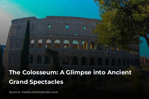 The Colosseum: A Glimpse into Ancient Rome's Grand Spectacles