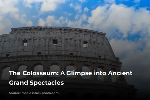 The Colosseum: A Glimpse into Ancient Rome's Grand Spectacles