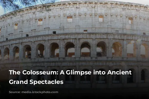 The Colosseum: A Glimpse into Ancient Rome's Grand Spectacles