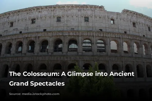 The Colosseum: A Glimpse into Ancient Rome's Grand Spectacles