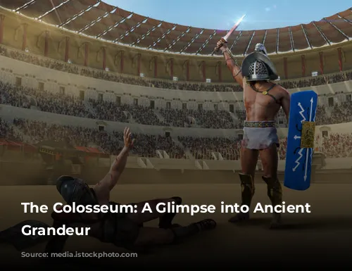 The Colosseum: A Glimpse into Ancient Rome's Grandeur