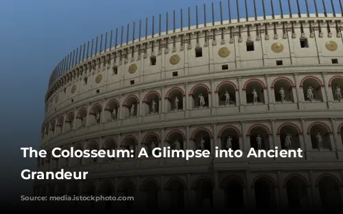 The Colosseum: A Glimpse into Ancient Rome's Grandeur