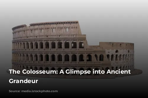 The Colosseum: A Glimpse into Ancient Rome's Grandeur