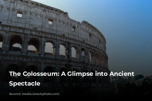 The Colosseum: A Glimpse into Ancient Rome's Spectacle