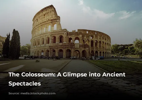 The Colosseum: A Glimpse into Ancient Rome's Spectacles